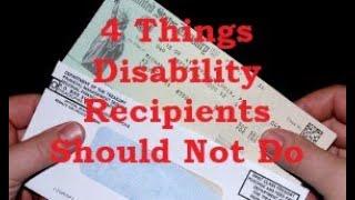 4 Things Social Security Disability Recipients Should Not Do