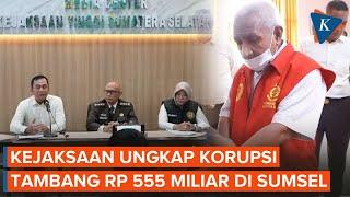 Muncul Kasus Baru Korupsi Tambang Rugikan Negara Rp 555 Miliar