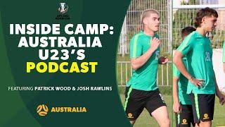 INSIDE CAMP with the Australia U23s Patrick Wood & Josh Rawlins