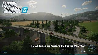 FS22 Tranquil Waters By Stevie  New Map Update V1.0.0.8   Map Download Link In The Description.