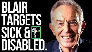 Tony Blair’s chilling comments target unsustainable sick & disabled