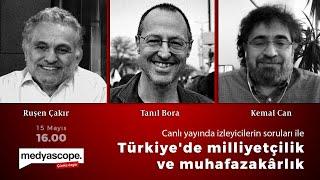 Türkiyede milliyetçilik ve muhafazakârlık Ruşen Çakır Tanıl Bora ve Kemal Can tartışıyor