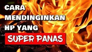 Cara Mengatasi HP Cepat Panas 