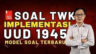 FOKUS TWK #7 - TWK IMPLEMENTASI UUD 1945 FULL PEMBAHASAN MODEL TERBARU