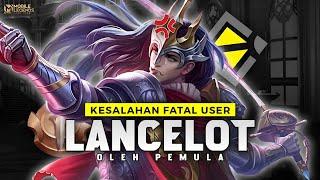 KESALAHAN FATAL USER LANCELOT PEMULA - Setelah Nonton Auto Pro Anti Blunder 