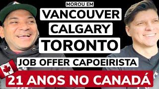 Melhor Cidade do Canadá  Job Offer como Capoeirista  Vancouver Calgary e Toronto