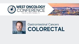 2022 West Oncology Conference  Gastrointestinal Cancers  Colorectal Session