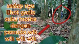 SEDAP NYA LIHAT GADIS SUKU MANTE DENGAN PEMUDA WIK WIK WIK WIK