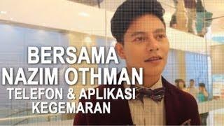 Bersama Nazim Othman - Telefon & Aplikasi Yang Digunakan