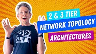 Network Topology Architectures 2-tier and 3-tier  Cisco CCNA 200-301