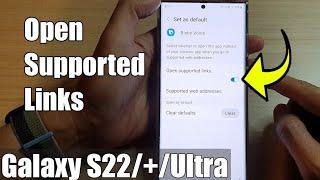 Galaxy S22S22+Ultra How to OPEN SUPPORTED LINKS For An App