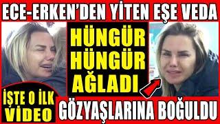 Ece Erken Eşine Veda Etti Hüngür Hüngür Ağladı Gözyaşlarına Boğuldu Keşke Ben Olseydim... O Video