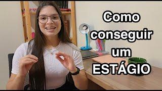 COMO CONSEGUIR UM ESTÁGIO  dicas + o que fazer após conseguir o estágio