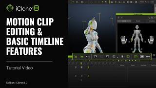 Motion Clip Editing & Basic Timeline Features  iClone 8 Tutorial