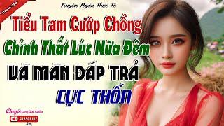 Tiểu Tam Cướp Chồng Chính Thất Lúc Nửa Đêm Và Màn Đáp Trả Cực Thốn - Màn đáp trả cao tay của vợ hiền