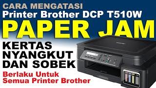 Cara Mengatasi Paper Jam Pada Printer Brother DCP T510w Dan Printer Brother Seri Lainnya