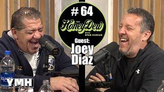 HoneyDew #64  Joey Diaz Part 4