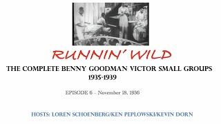 RUNNIN WILD - The Complete Benny Goodman Victor Small Group Recordings 1935-39 Episode 6