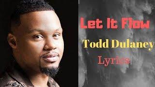 Let It Flow Todd Dulaney Lyrics