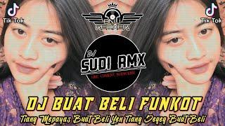 DJ TIANG MEPAYAS BUAT BELI VIRAL TIKTOK  DJ BUAT BELI FUNKOT  DJ SUDI RMX