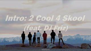 Intro 2 Cool 4 Skool feat. DJ Friz  BTS 방탄소년단 English Lyrics