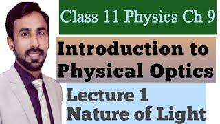 Lecture 1- Introduction to Physical Optics Class 11 Physics