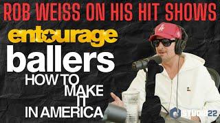 Rob Weis on His Hit Shows Entourage How to Make it In America and Ballers