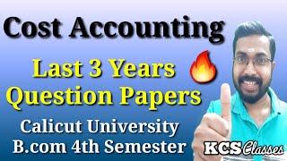 Cost AccountingLast 3 Years Question PapersCalicut University Bcom 4th Semester