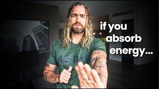 If you absorb other peoples energy watch this IMMEDIATELY