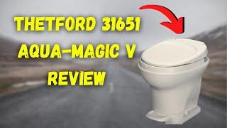 A Closer Look at the Thetford 31651 Aqua-Magic V - an Honest Review