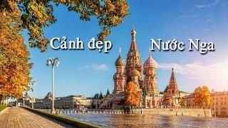 Cảnh đẹp nước Nga những bài hát hay về nước Nga