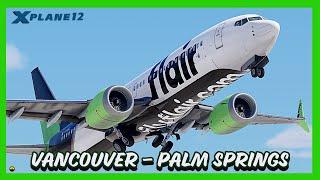 X-PLANE 12 LIVE  Boeing 737 MAX 8  VancouverYVR - Palm SpringsPSP  VATSIM Hot Plane Summer