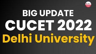 CUCET 2022 Latest Update   CUCET 2022 & Delhi University Admission Process  CUCET 2022 Update