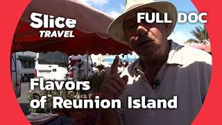 Discovering Reunion Island Culinary Delights and Vibrant Markets  SLICE TRAVEL  FULL DOC