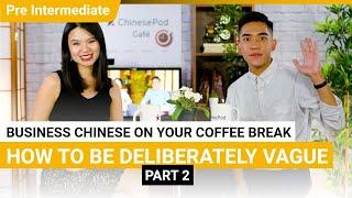 Coffee Break Series How To Be Deliberately Vague PART 2  Pre Intermediate v  ChinesePod