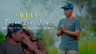 Tresna Luar Negeri -  Deli      Official Music Video