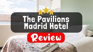 The Pavilions Madrid Hotel Review - Is This Hotel Worth It?