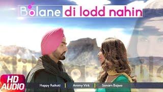 Bolane Di Lodd Nahin Full Audio Song  Nikka Zaildar  Happy Raikoti  Ammy Virk  Sonam Bajwa