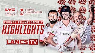  HIGHLIGHTS  Lancs on verge of first Championship win