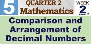 Q2 MATH 5 WEEK 2 LESSON 2  COMPARISON AND ARRANGEMENT OF DECIMAL NUMBERS