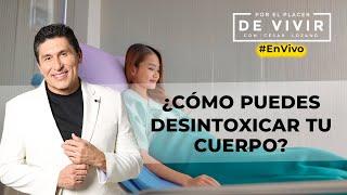 Cómo biodesintoxicar tu cuerpo  Por el Placer de Vivir con César Lozano