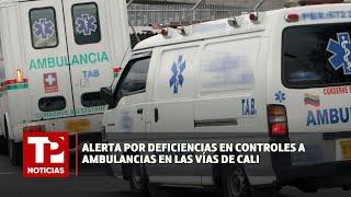 Alerta por deficiencias en controles a ambulancias en las vías de Cali 21.07.2024 TP Noticias