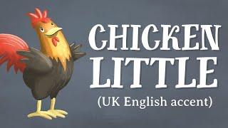 Chicken Little UK English accent — TheFableCottage.com
