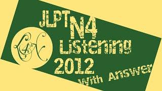 JLPT N4 Listening 2012 with Answer  聴解