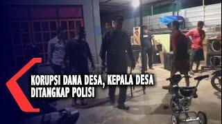 Korupsi Dana Desa Kepala Desa Ditangkap Polisi