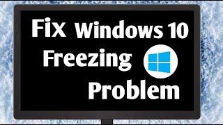 Computer Freezes Randomly Windows 10  Laptop Freezing Problem Windows 10