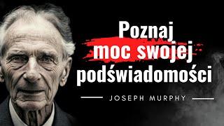 Potęga podświadomości. Joseph Murphy. Cytaty które pomogą Ci stworzyć lepsze życie. Moc myśli