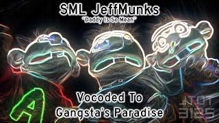 SML Jeffmunks - Daddy Is So Mean  Vocoded To Gangstas Paradise