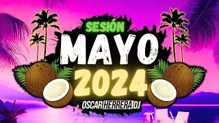 Sesion MAYO 2024 MIX Reggaeton Comercial Trap Flamenco Dembow Oscar Herrera DJ