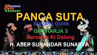 Panca Suta _ Wayang Golek Giri Harja 3 Bersama Ki Dalang H. Asep Sunandar Sunarya Alm